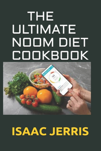 The Ultimate Noom Diet Cookbook