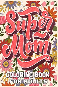 Super Mom Coloring Book For Adults