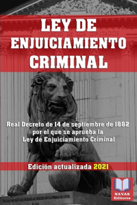 LEY DE ENJUICIAMIENTO CRIMINAL. Edición actualizada 2021