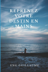 Reprenez Votre Destin En Mains