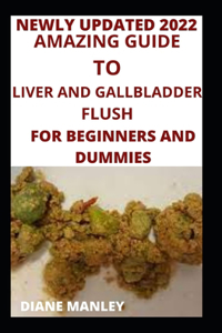 Amazing Guide To Liver And Gallbladder Flush For Beginners And Dummies