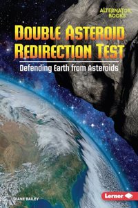 Double Asteroid Redirection Test: Defending Earth from Asteroids