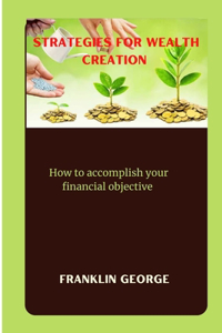 Strategies for wealth creation