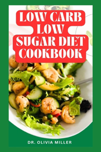 Low Carb Low Sugar Diet Cookbook