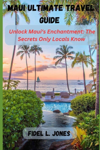 Maui Ultimate Travel Guide