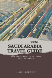 2023 Saudi Arabia Travel Guide