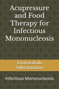 Acupressure and Food Therapy for Infectious Mononucleosis