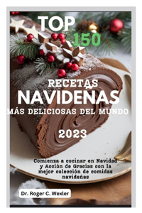 Top 150 Recetas Navideñas Más Deliciosas del Mundo 2023