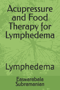 Acupressure and Food Therapy for Lymphedema