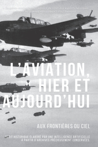 L'Aviation, Hier et Aujourd'hui: Aux Frontières du Ciel