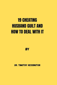 19 Cheating Husband Guilt and How to Deal with It