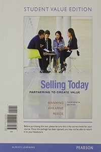 Selling Today: Partnering to Create Value, Student Value Edition Plus 2014 Mymarketinglab with Pearson Etext -- Access Card Package