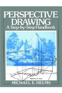 Perspective Drawing: A Step-By-Step Handbook