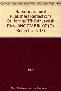 Harcourt School Publishers Reflections: Tfk Rdr Jewish Dias..ANC CIV Rflc 07