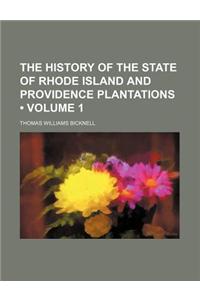The History of the State of Rhode Island and Providence Plantations (Volume 1)