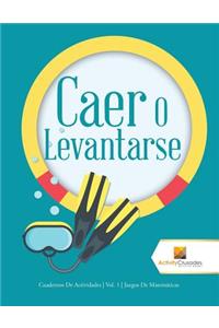 Caer O Levantarse