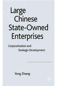 Large Chinese State-Owned Enterprises: Corporatization and Strategic Development