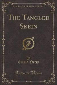 The Tangled Skein (Classic Reprint)