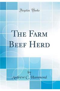 The Farm Beef Herd (Classic Reprint)
