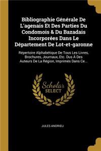 Bibliographie Générale De L'agenais Et Des Parties Du Condomois & Du Bazadais Incorporées Dans Le Département De Lot-et-garonne