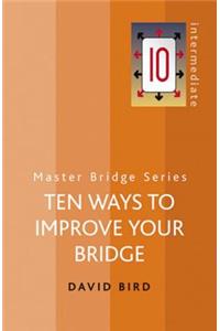 Ten Ways to Improve Your Bridge