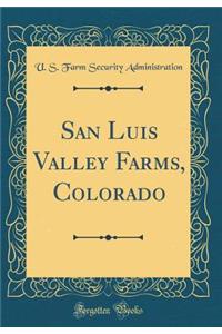 San Luis Valley Farms, Colorado (Classic Reprint)
