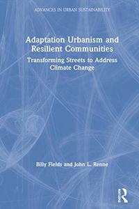 Adaptation Urbanism and Resilient Communities