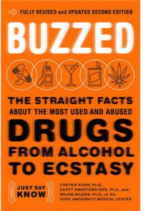 Buzzed: The Straight facts About the Most Used and Abused Drugs from Alcohol to Ecstasy