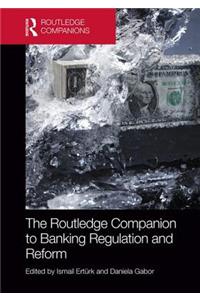 Routledge Companion to Banking Regulation and Reform