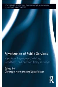 Privatization of Public Services: Impacts for Employment, Working Conditions, and Service Quality in Europe