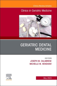 Geriatric Dental Medicine, an Issue of Clinics in Geriatric Medicine, E-Book