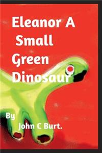 Eleanor A Small Green Dinosaur.