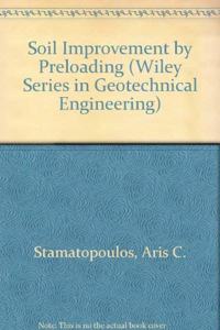 Soil Improvement by Preloading (Wiley Series in Geotechnical Engineering)