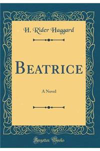 Beatrice: A Novel (Classic Reprint)