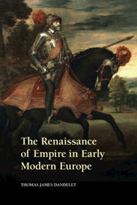 Renaissance of Empire in Early Modern Europe