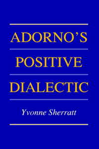 Adorno's Positive Dialectic