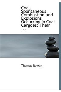 Coal. Spontaneous Combustion and Explosions Occurring in Coal Cargoes