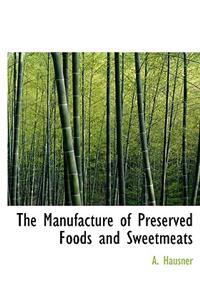 The Manufacture of Preserved Foods and Sweetmeats