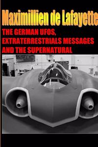 German UFOs, Extraterrestrials Messages and the Supernatural