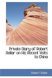 Private Diary of Robert Dollar on His Recent Visits to China