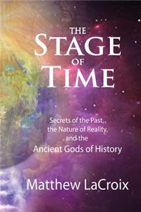 Stage of Time: Secrets of the Past, The Nature of Reality, and the Ancient Gods of History