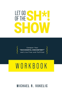 Let Go of The Sh*! Show Workbook