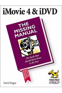 iMovie 4 & iDVD: The Missing Manual