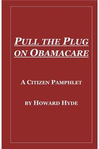 Pull the Plug on Obamacare