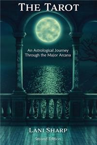 The TAROT An Astrological Journey Through the Major Arcana