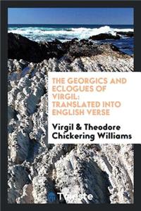 The Georgics and Eclogues of Virgil: Translated Into English Verse by ...