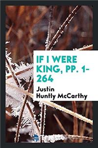 If I Were King, Pp. 1-264