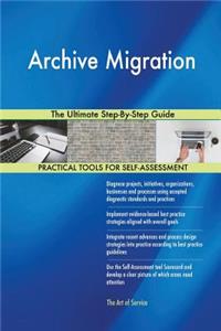 Archive Migration The Ultimate Step-By-Step Guide