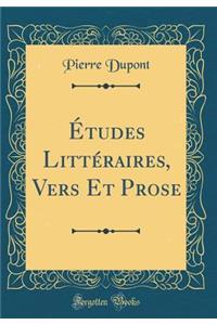 Ã?tudes LittÃ©raires, Vers Et Prose (Classic Reprint)