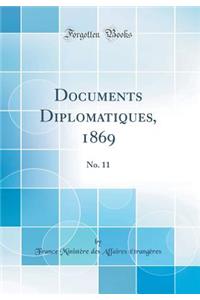 Documents Diplomatiques, 1869: No. 11 (Classic Reprint)